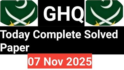 GHQ Today Paper Lahore Center 07 Nov 2025 Complete Solved Papers