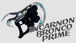 Warframe - Quick Look At: Incarnon Bronco Prime