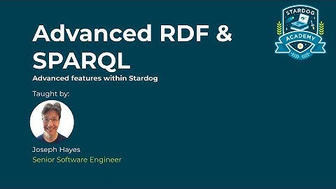 Stardog Academy Fundamentals: Advanced RDF & SPARQL