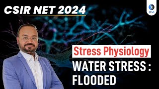 Water Stress: Flooded | Stress Physiology | Target CSIR NET Life science June 2024 | IFAS