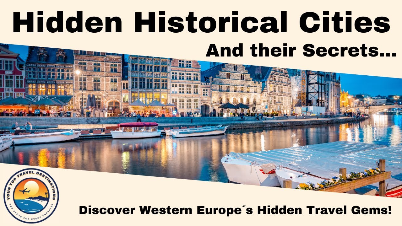Hidden Historical Cities and Their Secrets in Western Europe