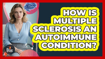 How Is Multiple Sclerosis An Autoimmune Condition?