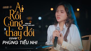 AI CŨNG THAY ĐỔI - LÂM CHẤN KHANG x ĐÔNG THIÊN ĐỨC | PHÙNG TIỂU NHI COVER