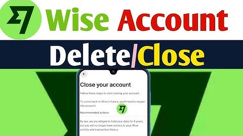 How To Close Wise Money Transfer Account | Wise Account Kaise Delete Kare | How To Delete Wise I
