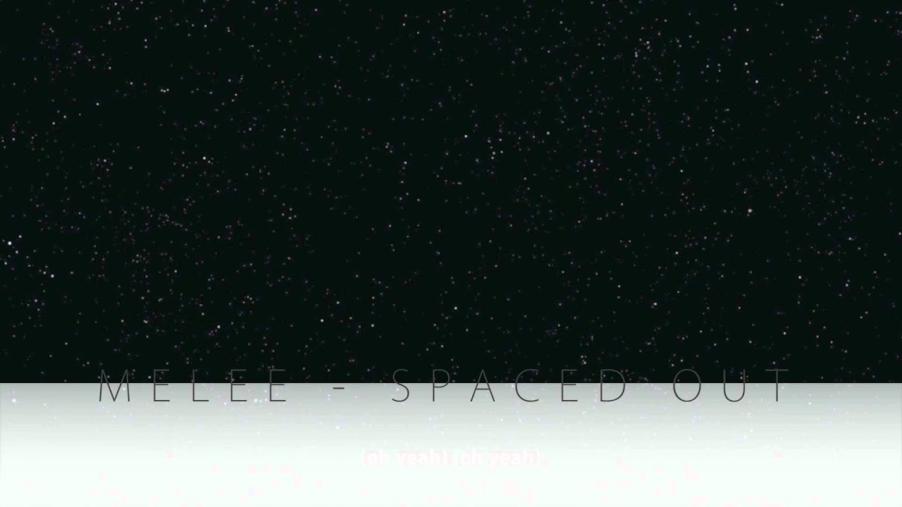 Melee - Spaced Out (Oh Yeah)