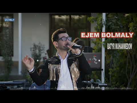 Batyr Muhammedow - Ejem Bolmaly