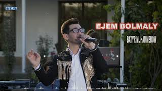 Batyr Muhammedow - Ejem Bolmaly