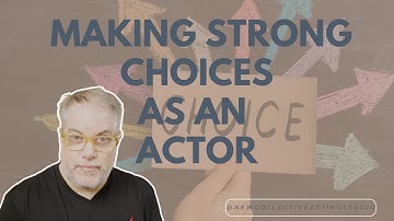 🎭 How to Make Strong Acting Choices | Acting Tips for Film, TV, and Theatre