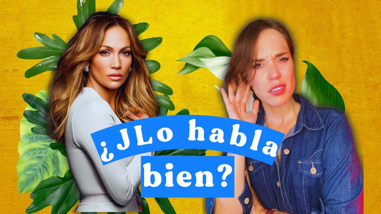 ¿JLo HABLA ESPAÑOL bien? Análisis de su español: pronunciación, vocabulario, gramática.