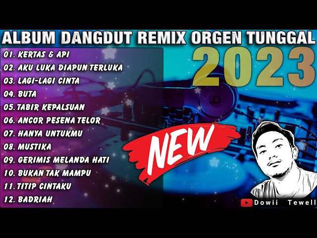 ALBUM DANGDUT REMIX ORGEN TUNGGAL 2023 || REMIX PALEMBANG FULL ALBUM class=