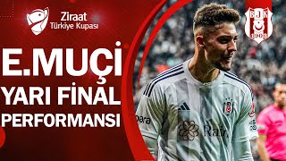 Beşiktaş Ernest Muçi Ziraat Türkiye Kupası Yarı Final Performansı