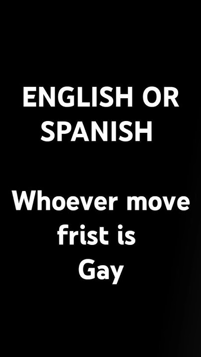 english-or-spanish-whoever-move-first-is-gay-youtube