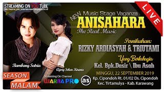 [LIVE] NEW ANISAHARA THE REAL MUSIC | BAGIAN MALAM 22-09-2019 | CIPONDOH-TIRTAMULYA-KARAWANG