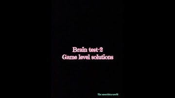 Brain test 2 solutions from level 1-5😃😃#theunwrittenworld #kids #puzzle #braintest