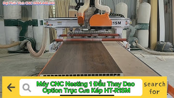 Máy CNC Nesting 1 Đầu Thay Dao Tự Động Option Trục Cưa Kép HT-R1SM.