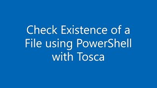 Celebrity How to Check existence of a File using PowerShell with Tricentis Tosca? Profile