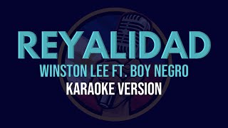 Reyalidad - Winston Lee ft. Boy Negro (Karaoke Version)