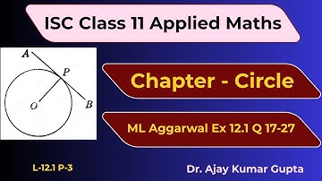 ISC Class 11 Applied Maths | Circle Chapter | ML Aggarwal Ex 12.1 Q17–27 Sol | Dr. Ajay Kumar Gupta