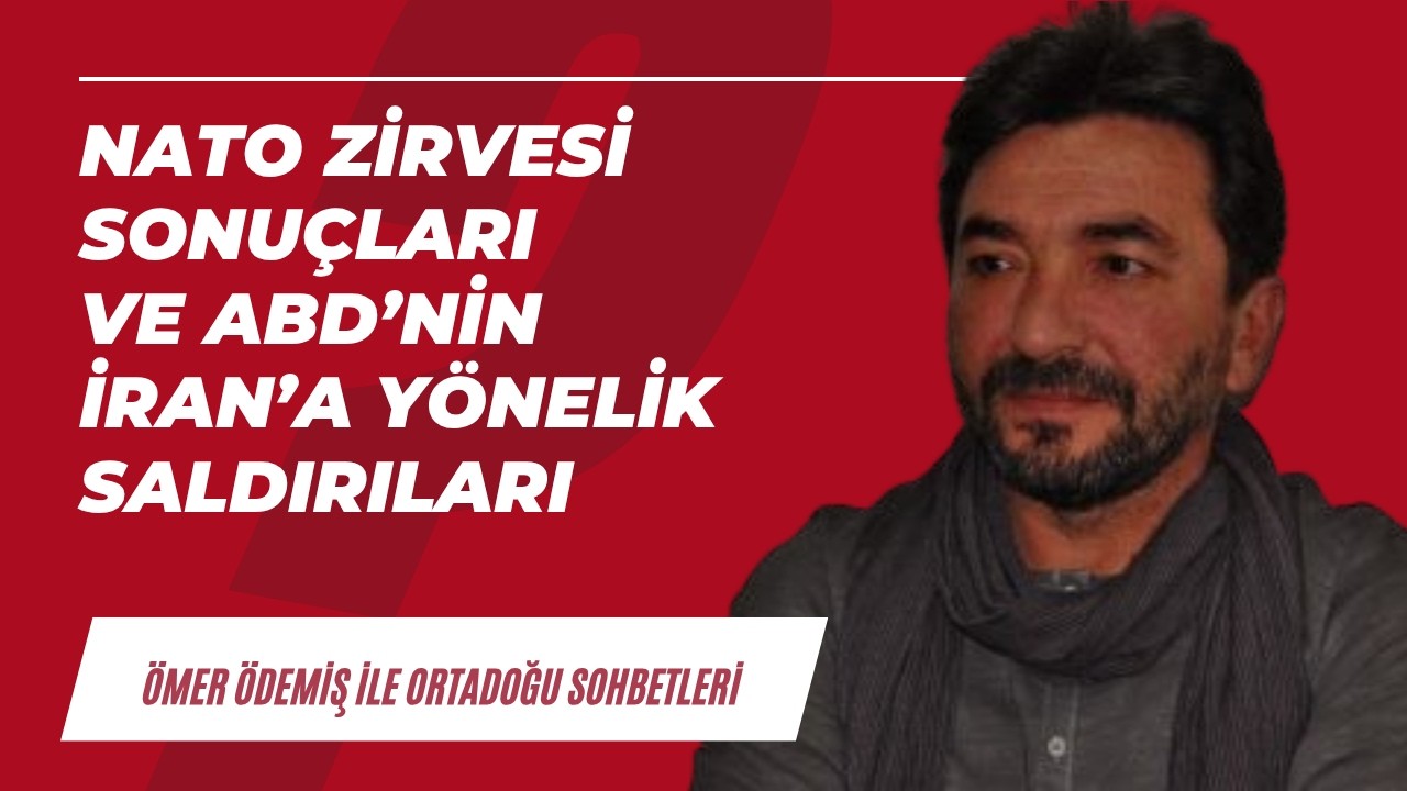 NATO Zirvesi sonuçları ve ABD'nin İran'a yönelik saldırıları