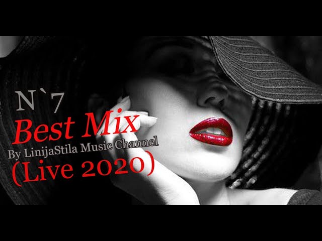 Best Mix Song&Video - By LinijaStila Music Channel (Live 2020)  N`7 class=