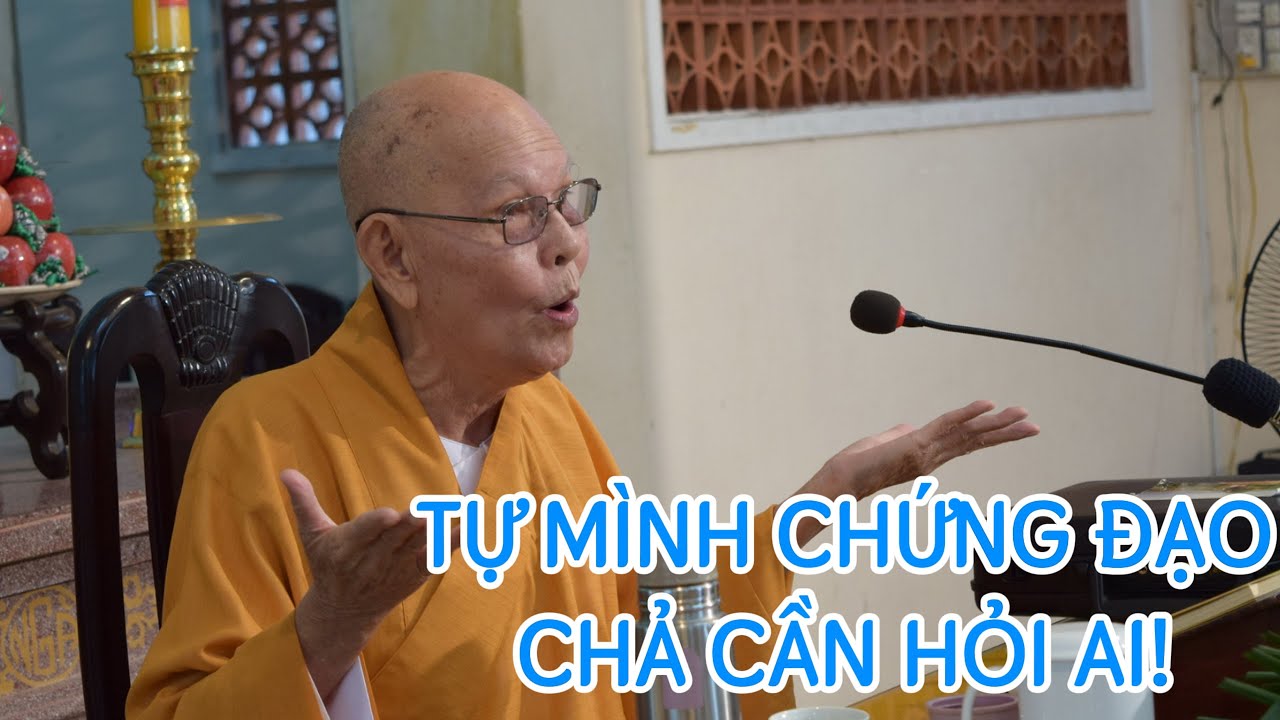 TỰ MÌNH CHỨNG ĐẠO CHẢ CẦN HỎI AI - HT TỪ THÔNG