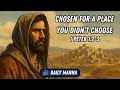 &quot;Chosen for a Place You Didn&#39;t Choose&quot; (1 Peter 1:2-3) - Daily Manna - 6/24/25