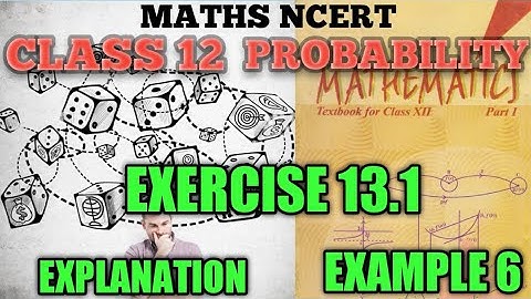 Example 6 class 12 maths probability. NCERT solution. PROBABILITY for CPT