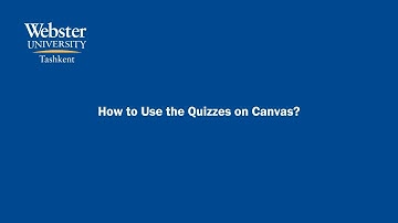How to use the Quizzes on Canvas
