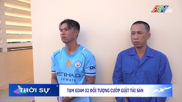 Tạm giam 2 đối tượng cướp giật tài sản | Đài Truyền hình An Giang