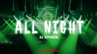 DJ SEPHORA - ALL NIGHT
