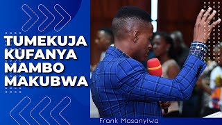 TUMEITWA KUFANYA MAKUBWA   Frank Masanyiwa