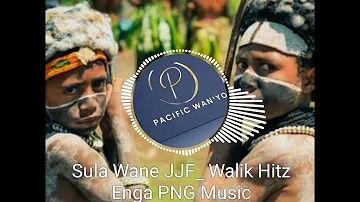Sula Wane JJF _ Walik Hitz Enga PNG Music