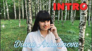 Intro. Диана Анкудинова: Видео Монтировала Я, А Снимала Мама.