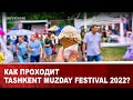 Как проходит Tashkent Muzday Festival 2022?