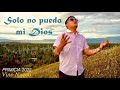 Solo no puedo mi Dios - Vino Nuevo - primicia 2022