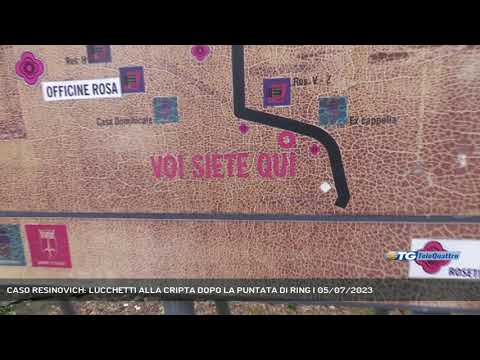 CASO RESINOVICH: LUCCHETTI ALLA CRIPTA DOPO LA PUNTATA DI RING | 05/07/2023
