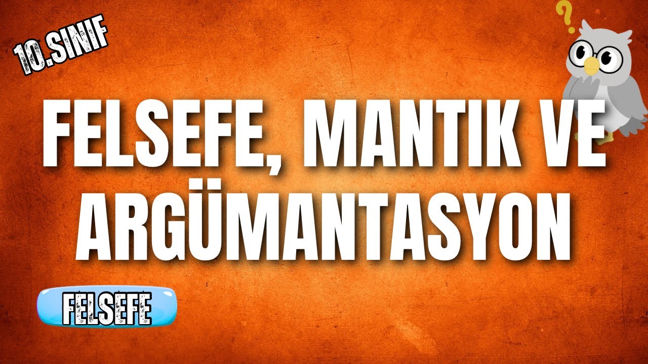 10. Sınıf | Felsefe, Mantık ve Argümantasyon #2026