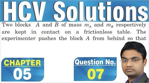 Two blocks A and B of mass mA and mB respectively are kept in contact on a frictionless table