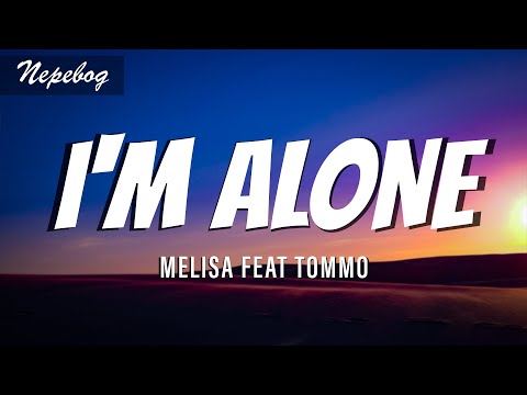 MELISA feat TOMMO - I\'M ALONE (Lyrics | текст перевод песни) песня I\'M ALONE с переводом на русский