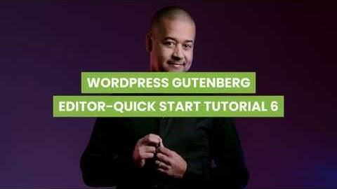 Wordpress Gutenberg Editor Quick Start Tutorial 6