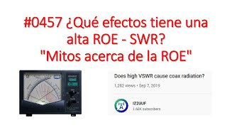 #0457 Mitos acerca de la ROE. Efectos de una alta ROE - SWR. Estacionarias, problemas, mito, XQ2CG