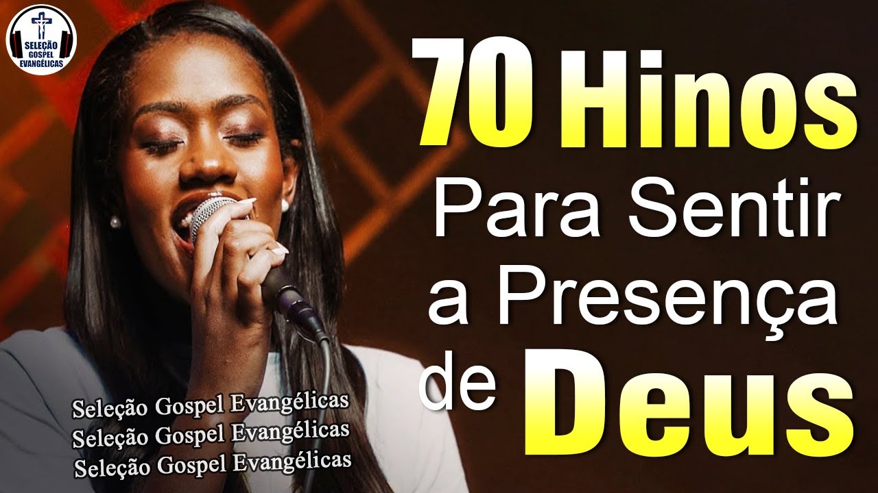 Louvores e Adoração - 70 Hinos Para Sentir a Presença de Deus - Top ...
