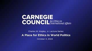 Charles W. Kegley, Jr. Lecture Series: A Place for Ethics in World Politics