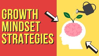 11 Growth Mindset Strategies: Overcome Your Fix Mindset to Grow as a Person