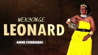 ANNE CHEBAIBAI ~ WEKYONGE LEONARD || OFFICIAL AUDIO