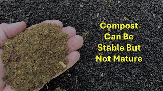 Compost Can Be Stable But Not Mature