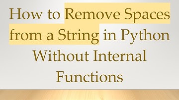 How to Remove Spaces from a String in Python Without Internal Functions