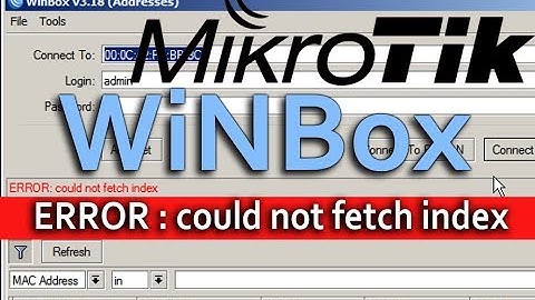how to fix Mikrotik winbox Error could not fetch index