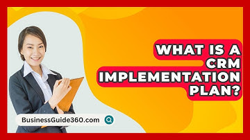What Is A CRM Implementation Plan? - BusinessGuide360.com