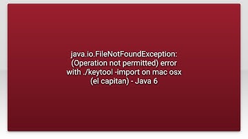 java.io.FileNotFoundException: (Operation not permitted) error with ./keytool -import on mac osx...